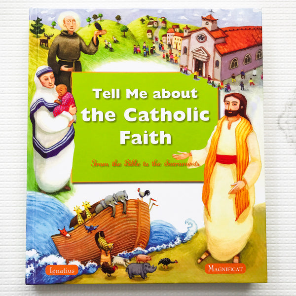Tell Me About Catholic Faith: From the Bible to the Sacraments